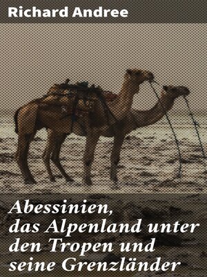 cover image of Abessinien, das Alpenland unter den Tropen und seine Grenzländer